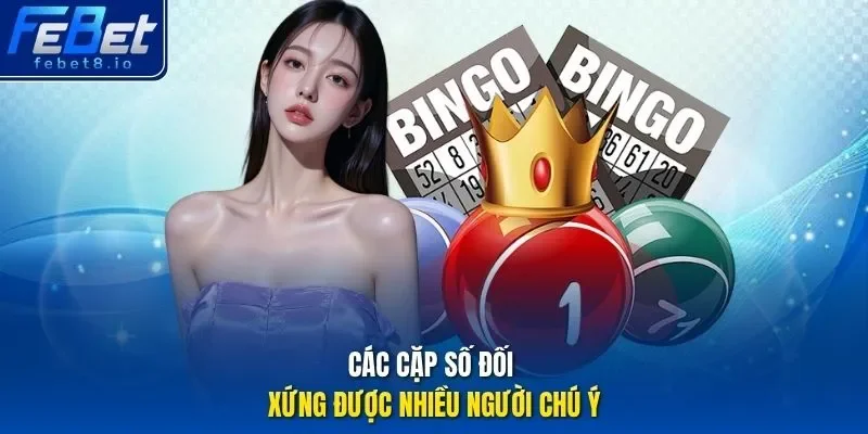 Các cặp số đối xứng được nhiều người chú ý