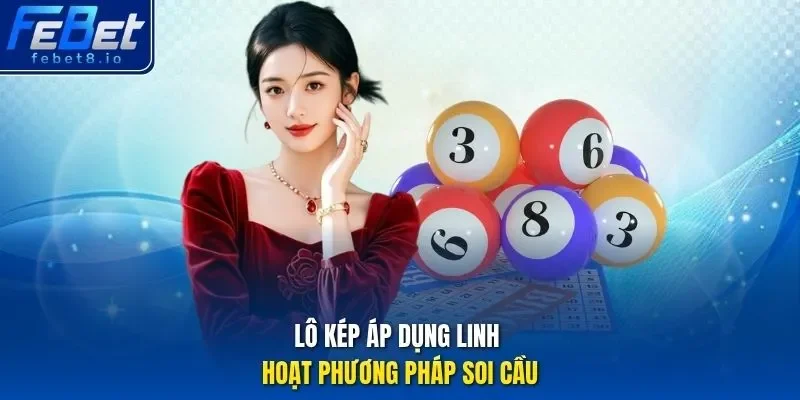Lô kép áp dụng linh hoạt phương pháp soi cầu 