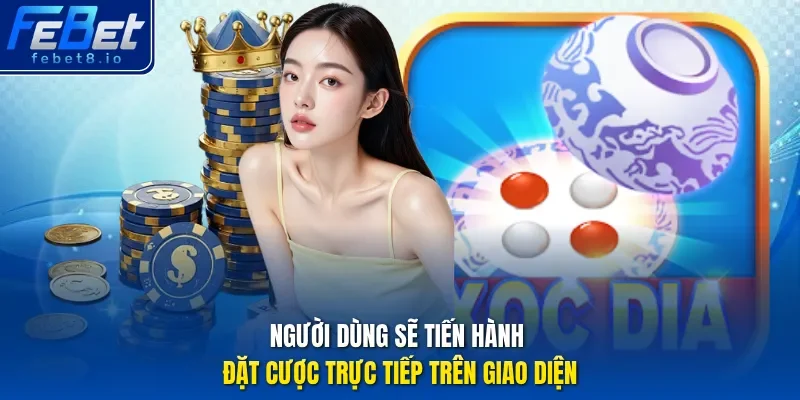 Người dùng sẽ tiến hành đặt cược trực tiếp trên giao diện. 