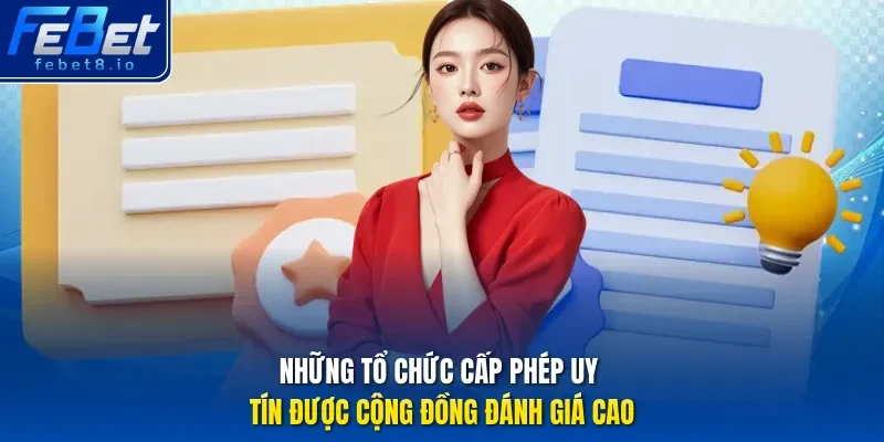 Những tổ chức cấp phép uy tín được cộng đồng đánh giá cao