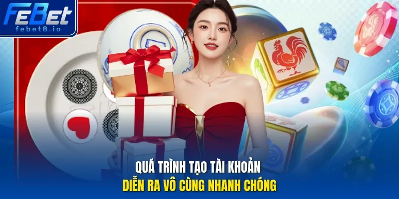 Quá trình tạo tài khoản diễn ra vô cùng nhanh chóng