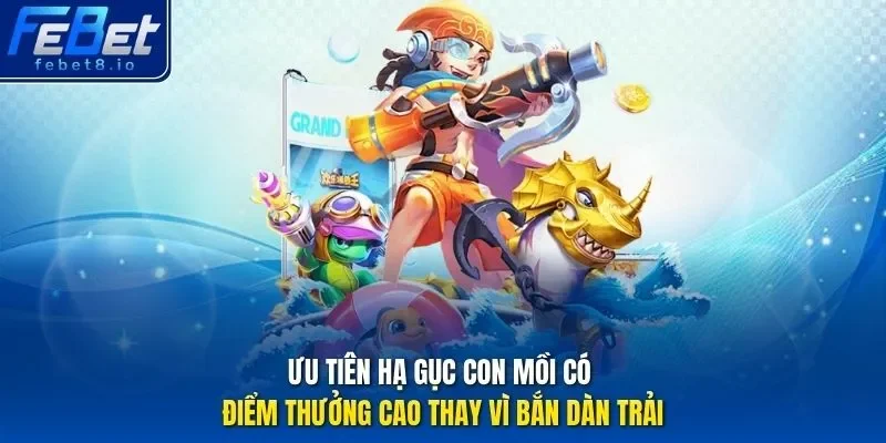 Ưu tiên hạ gục con mồi có điểm thưởng cao thay vì bắn dàn trải. 