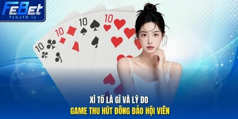 Xì tố là gì và lý do game thu hút đông đảo hội viên