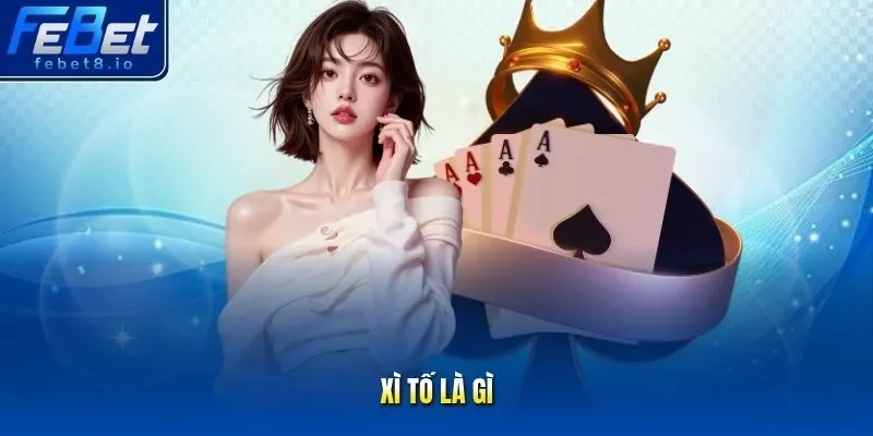 Xì tố là gì